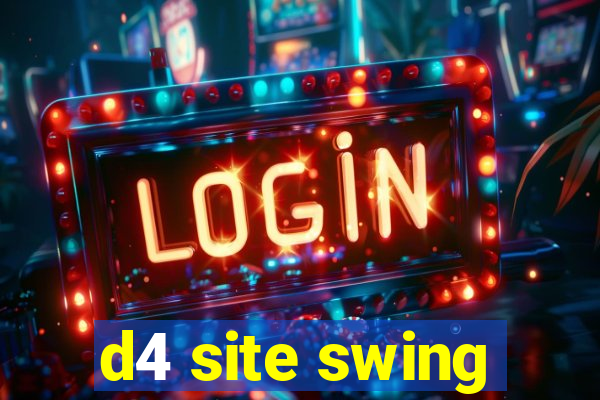 d4 site swing